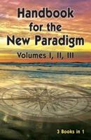 Handbook for the New Paradigm (3 books in 1): Volumes I, II, III
