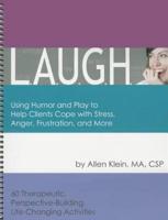 L.A.U.G.H.: Using Humor and Play to Help Clients Cope With Stress, Anger, Frustration, and More