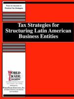 Tax Strategies for Structuring Latin American Business Entities