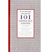 Clinical Atlas of 101 Common Skin Diseases With Histopathologic Correlation