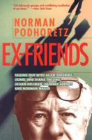 Ex Friends: Falling Out with Allen Ginsberg, Lionel and Diana Trilling, Lillian Hellman, Hannah Arendt, and Norman Mailer