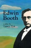 Edwin Booth: A Play in Two Acts