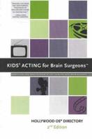 Kids' Acting for Brain Surgeons, 2nd Edition