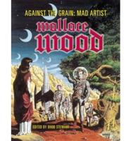 Against The Grain: Mad Artist Wallace Wood
