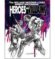 Heroes & Villains: The William Messner-loebs Benefit Sketchbook