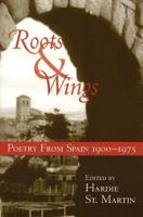 Roots and Wings: Poetry from Spain 1900 - 1975