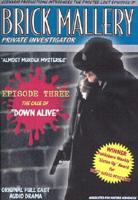 Brick Mallery Private Investigator Episode 3: Down Alive