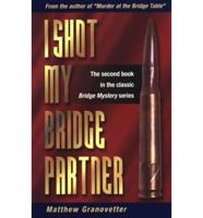I Shot My Bridge Partner