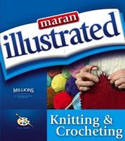 Maran Illustrated Knitting & Crocheting