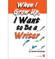 When I Grow Up, I Want to Be a Writer