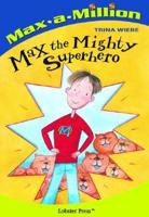 Max the Mighty Superhero