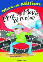 Max the Movie Director