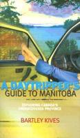 Daytripper's Guide to Manitoba