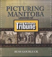 Picturing Manitoba: Legacies of the Winnipeg Tribune