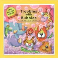 Trobles With Bubbles