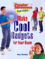 Make Cool Gadgets for Your Room