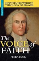 The Voice of Faith: Jonathan Edwards's Theology of Prayer