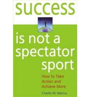 Success Is Not a Spectator Sport