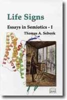 Essays in semiotics, 1: Life signs / Thomas A. Sebeok.