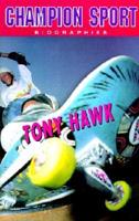 Champion Sports Biographies Tony Hawk