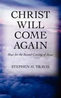 Christ Will Come Again: Hope for the Second Coming of Jesus