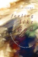 Feeling Like God: A Spiritual Journey to Emotional Wholeness