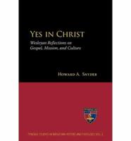 Yes in Christ: Wesleyan Reflections on Gospel, Mission, and Culture