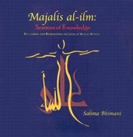 Majalis Al-ILM: Sessions of Knowledge: Reclaiming and Representing the Lives of Muslim Women