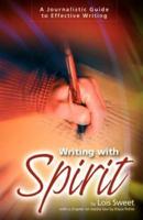 Writing with Spirit: A Journalistic Guide to Effective Writing