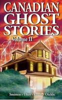 Canadian Ghost Stories. Volume II