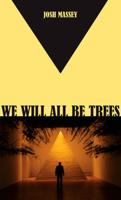 We Will All Be Trees