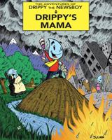 The Adventures of Drippy the Newsboy. Volume 1 Drippy's Mama