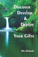 Discover, Develop and Deploy Your Gifts