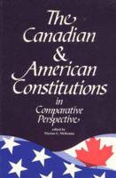 The Canadian and American Constitutions in Comparative Perspective