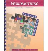 Wordsmithing: A Spelling Program for Grades 3-8