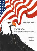 America From Apple Pie to Ziegfeld Follies, Book 3 -- Things