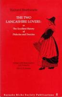 The two Lancashire lovers : or the excellent history of Philocles and Doriclea / Richard Brathwaite