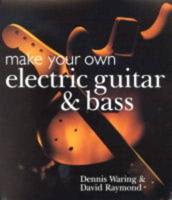 Make Your Own Electric Guitar and Bass