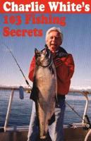 Charlie White's 103 Fishing Secrets
