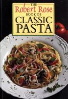 The Robert Rose Book of Classic Pasta