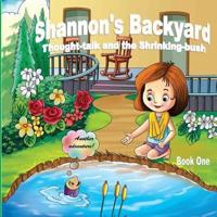 Shannon's Backyard Thought-Talk and the Shrinking-Bush Book One