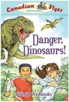 Canadian Flyer Adventures #2: Danger, Dinosaurs!