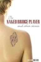 The Naked Bridge Player and Other Stories