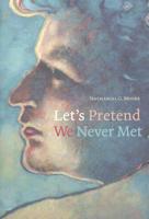 Let's Pretend We Never Met
