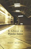 A Ghost in Waterloo Station