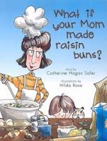 What If Your Mom Made Raisin Buns?