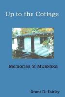 Up to the Cottage: Memories of Muskoka