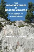 The Misadventures of Hector MacLeod: In the Georgian Bay and the La Cloche Districts