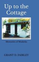 Up To the Cottage: Memories of Muskoka