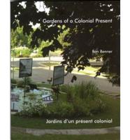 Gardens of a Colonial Present / Jardins d'un Present Colonial